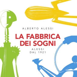 Alessi : la Fabbrica dei sogni